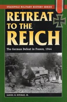 Paperback Retreat to the Reich: The German Defeat in France, 1944 Book