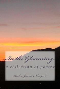 Paperback In the Gloaming: a collection of poetry by: Book