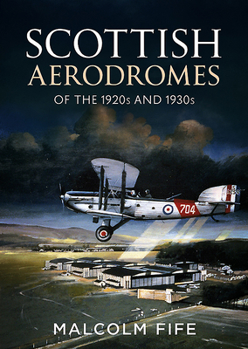 Hardcover Scottish Aerodromes of the 1920s and 1930s Book