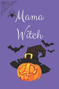 Mama Witch: Halloween Pumpkin Mama Witch Notebook Journal. Gift For Mom.