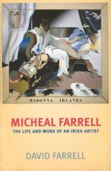 Hardcover Micheal Farrell: The Life and Work of an Irish Artist Book