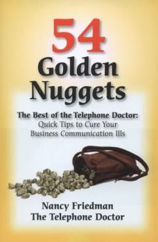 Paperback 54 Golden Nuggets: The Best of the Telephone Doctor: Quick Tips to Cure Your Business Communication Ills Book