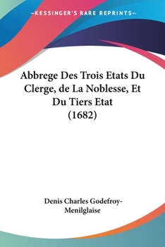 Paperback Abbrege Des Trois Etats Du Clerge, de La Noblesse, Et Du Tiers Etat (1682) [French] Book