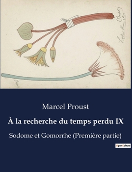 À la recherche du temps perdu IX: Sodome et Gomorrhe (Première partie)