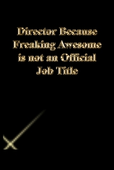 Paperback Director Because Freaking Awesome is not an Official Job Title: Lined Journal.Gold letters.Black cover Book