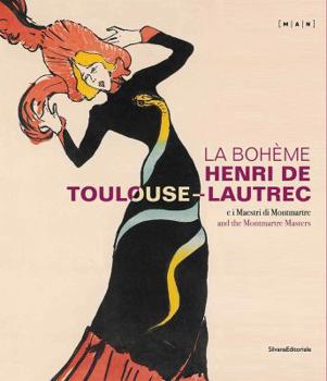 Hardcover La Bohème: Henri de Toulouse-Lautrec and the Montmartre Masters Book