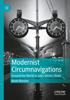 Paperback Modernist Circumnavigations: Around the World in Jules Verne's Wake Book