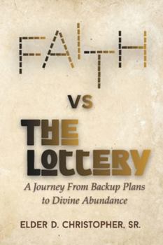 Paperback Faith vs The Lottery: A Journey From Backup Plans to Divine Abundance Book