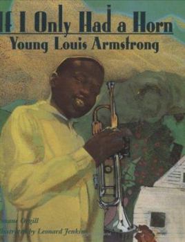 Hardcover If I Only Had a Horn: Young Louis Armstrong Book