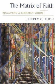 Paperback The Matrix of Faith: Reclaiming a Christian Vision Book