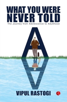 Paperback What You Were Never Told: The Journey from Adolescence to Adulthood Book