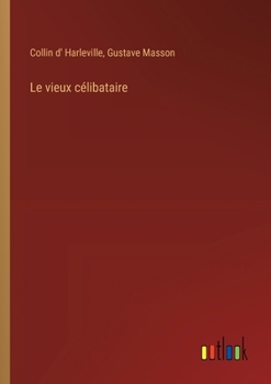 Paperback Le vieux célibataire [French] Book