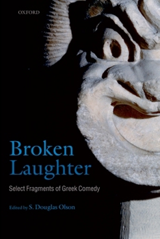 Hardcover Broken Laughter: Select Fragments of Greek Comedy Book