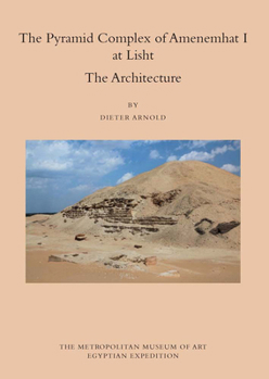 Hardcover The Pyramid Complex of Amenemhat I at Lisht: The Architecture Book