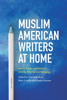 Paperback Muslim American Writers at Home: Stories, Essays and Poems of Identity, Diversity and Belonging Book