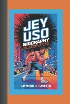 Paperback Jey USO Biography: From the Streets to the Ring - A Journey of Resilience, Family, and Fame Book