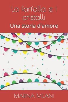 Paperback La Farfalla E I Cristalli: Una Storia d'Amore [Italian] Book