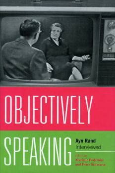Hardcover Objectively Speaking: Ayn Rand Interviewed Book