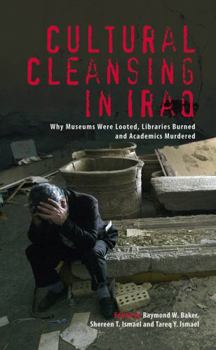 Paperback Cultural Cleansing in Iraq: Why Museums Were Looted, Libraries Burned and Academics Murdered Book