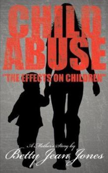 Paperback Child Abuse the Effects on Children: A Mother's Story Book