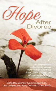 Paperback Hope After Divorce: An Inspirational Collection of Essays from Women Who Have Found Hope Through the Atonement of Christ Book