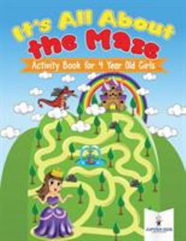 Paperback It's All About the Maze: Activity Book for 4 Year Old Girls Book