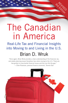 Paperback The Canadian in America, Revised: Real-Life Tax and Financial Insights Into Moving to and Living in the U.S. Book