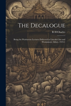 Paperback The Decalogue; Being the Warburton Lectures Delivered in Lincoln's Inn and Westminster Abbey, 1919-1 Book