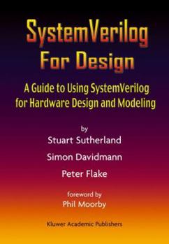 Hardcover Systemverilog for Design: A Guide to Using Systemverilog for Hardware Design and Modeling Book