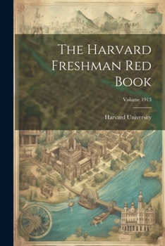 Paperback The Harvard Freshman Red Book; Volume 1913 Book