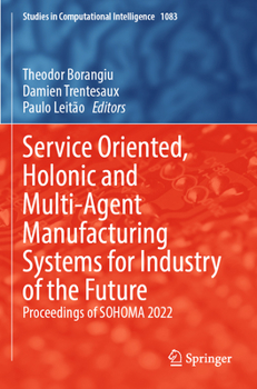 Paperback Service Oriented, Holonic and Multi-Agent Manufacturing Systems for Industry of the Future: Proceedings of Sohoma 2022 Book