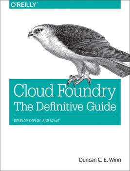 Paperback Cloud Foundry: The Definitive Guide: Develop, Deploy, and Scale Book