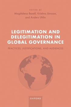 Hardcover Legitimation and Delegitimation in Global Governance: Practices, Justifications, and Audiences Book