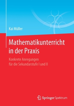 Paperback Mathematikunterricht in Der PRAXIS: Konkrete Anregungen Für Die Sekundarstufe I Und II [German] Book