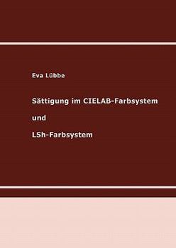 Paperback Sättigung im CIELAB-Farbsystem und LSh-Farbsystem: Habilitationsschrift [German] Book