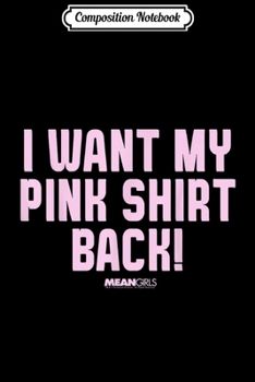 Composition Notebook: Mean Girls Bold I Want My Pink Back  Journal/Notebook Blank Lined Ruled 6x9 100 Pages