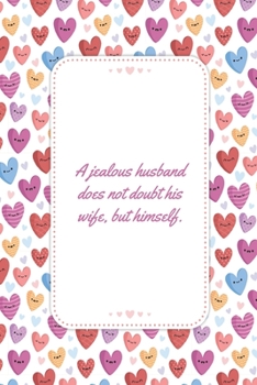 A Jealous Husband Does Not Doubt His Wife But Himself: This Notebook is a Perfect Watercolor Floral Cover A Jealous Husband Valentines Day Gifts ... for Him from Wife From Husband From Wife.