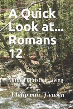 Paperback A Quick Look at...Romans 12: Normal Christian Living Book