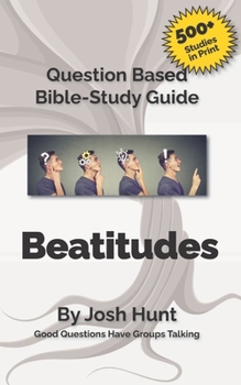 Paperback Bible Study Guide -- Beatitudes: Good Questions Have Groups Talking Book