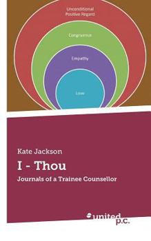 Paperback I - Thou: Journals of a Trainee Counsellor Book