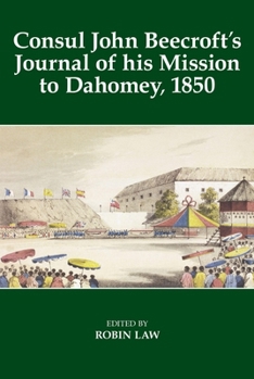 Consul John Beecroft's Journal of His Mission to Dahomey, 1850