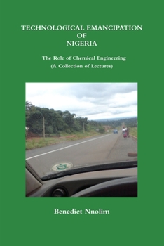 TECHNOLOGICAL EMANCIPATION OF NIGERIA - The Role of Chemical Engineering