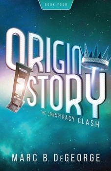 The Conspiracy Clash - Book #4 of the Origin Story