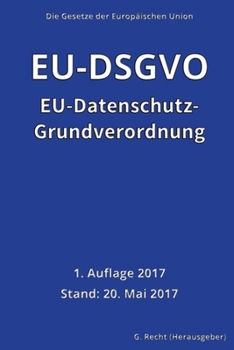 Paperback EU-Datenschutz-Grundverordnung (EU-DSGVO), 1. Auflage 2017 [German] Book