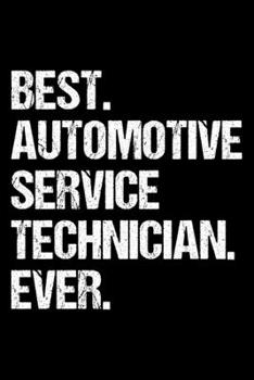 Paperback Best. Automotive Service Technician. Ever.: Dot Grid Journal, Diary, Notebook, 6x9 inches with 120 Pages. Book