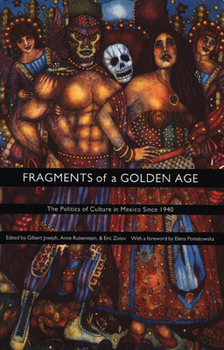 Paperback Fragments of a Golden Age: The Politics of Culture in Mexico Since 1940 Book