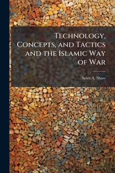 Paperback Technology, Concepts, and Tactics and the Islamic Way of War Book
