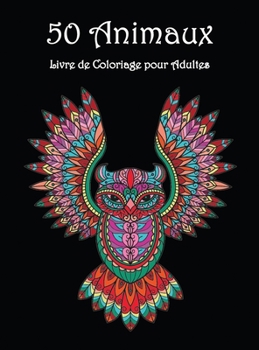 50 Animaux: De magnifiques motifs d'animaux � colorier et se d�tendre Livre de coloriage avec des mandalas pour adultes