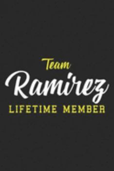 Team Ramirez Lifetime Member: Team Ramirez Lifetime Member Surname Birthday Wedding Name  Journal/Notebook Blank Lined Ruled 6x9 100 Pages