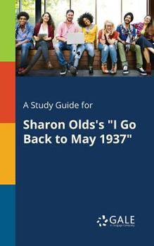 Paperback A Study Guide for Sharon Olds's "I Go Back to May 1937" Book